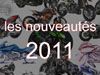 Nouveautés 2011, dernières rumeurs et informations